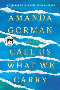 Call Us What We Carry: Poems by Amanda Gorman