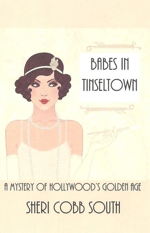 Babes in Tinseltown: A Mystery of Hollywood's Golden Age by Sheri Cobb South