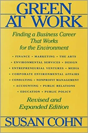 Green at Work: Finding a Business Career that Works for the Environment by Horst Rechelbacher, Lynda Grose, Susan Cohn