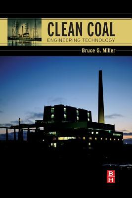 Clean Coal Engineering Technology by Bruce G. Miller