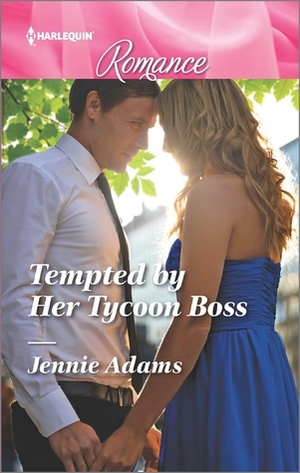 Tempted by Her Tycoon Boss by Jennie Adams