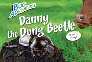 Danny the Dung Beetle by Rebecca Johnson