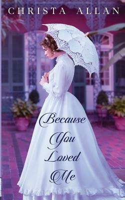 Because You Loved Me by Christa Allan