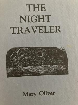 The Night Traveler by Mary Oliver