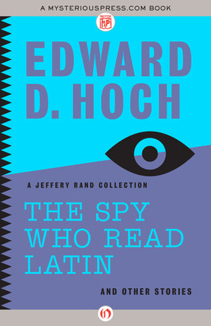 The Spy Who Read Latin: And Other Stories: A Jeffery Rand Collection by Edward D. Hoch