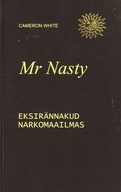 Mr Nasty. Eksirännakud narkomaailmas by Cameron White