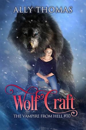 Wolf Craft (The Vampire From Hell Part 10) by Ally Thomas