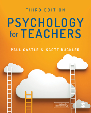 Psychology for Teachers by Paul Castle, Scott Buckler