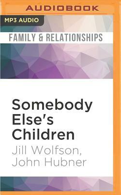 Somebody Else's Children by John Hubner, Jill Wolfson