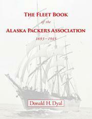 The Fleet Book of the Alaska Packers Association, 1893-1945: An Historical Overview and List by Donald H. Dyal