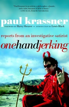 One Hand Jerking: Reports From an Investigative Journalist by Paul Krassner
