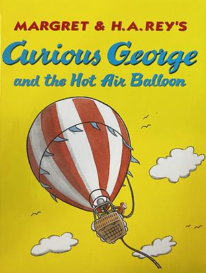 Curious George and the Hot Air Balloon by Margret Rey, H.A. Rey