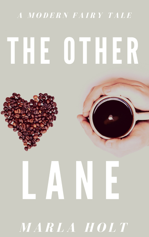 The Other Lane: A Modern Fairy Tale by Marla Holt