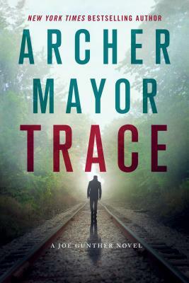 Trace: A Joe Gunther Novel by Archer Mayor