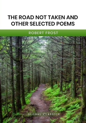 The Road Not Taken and other Selected Poems by Robert Frost
