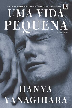 Uma Vida Pequena by Hanya Yanagihara