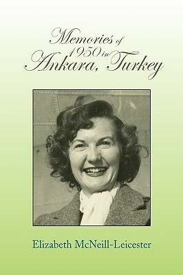Memories of 1950 in Ankara, Turkey by Elizabeth McNeill Leicester