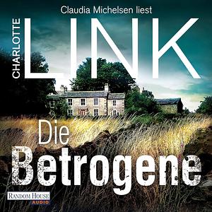 Die Betrogene by Charlotte Link