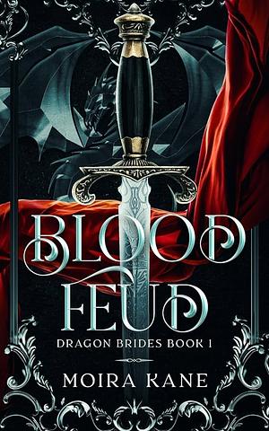 Blood Feud: An Enemies to Lovers Dragon Shifter Romance by Moira Kane