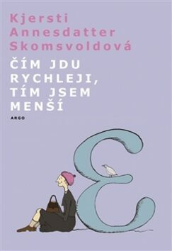 Čím jdu rychleji tím jsem menší by Kjersti A. Skomsvold