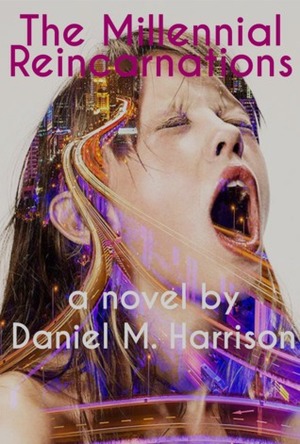 The Millennial Reincarnations by Daniel M. Harrison