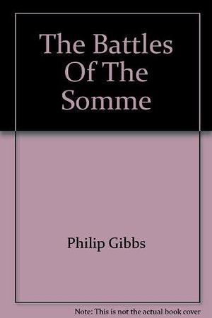 The Battles of the Somme by Philip Gibbs