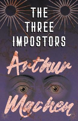 The Three Impostors - Or, The Transmutations by Arthur Machen