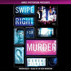 Swipe Right for Murder by James Patterson, Derek Milman