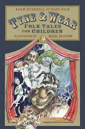 Tyne and Wear Folk Tales for Children by Dave Silk, Adam Bushnell