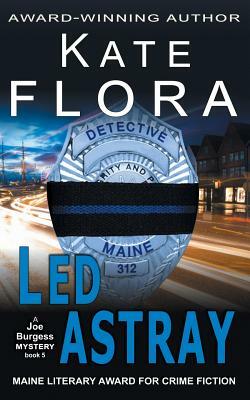 Led Astray (A Joe Burgess Mystery, Book 5) by Kate C. Flora