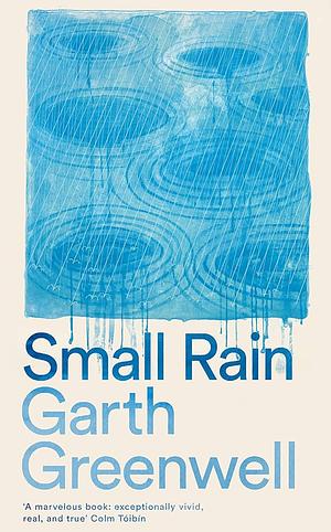 Small Rain by Garth Greenwell