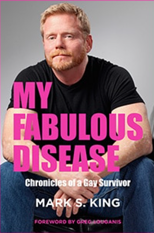 My Fabulous Disease: Chronicles of a Gay Survivor by Mark S. King