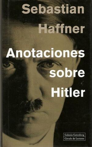 Anotaciones sobre Hitler by Sebastian Haffner, Peter Schmied