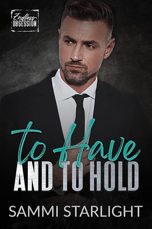 To Have and to Hold by Sammi Starlight, Sammi Starlight