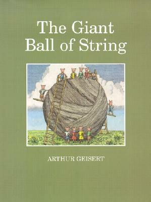 The Giant Ball of String by Arthur Geisert