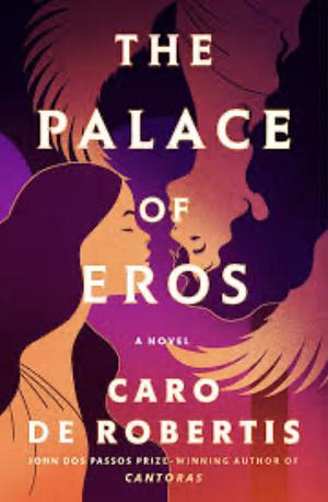 The Palace of Eros by Caro De Robertis