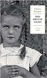 Das dritte Licht by Claire Keegan