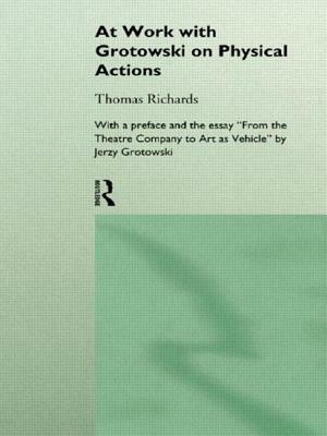 At Work with Grotowski on Physical Actions by Thomas Richards