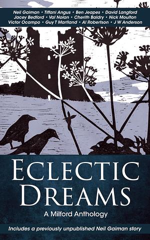 Eclectic Dreams: The Milford Anthology by Pete W. Sutton, Liz Williams