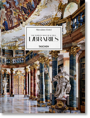 Massimo Listri. the World's Most Beautiful Libraries by Elisabeth Sladek, Georg Ruppelt