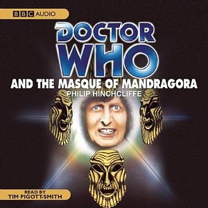 Doctor Who and the Masque of Mandragora: A Classic Doctor Who Novel by Tim Pigott-Smith, Philip Hinchcliffe