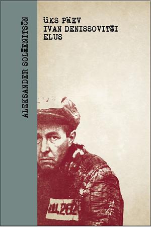 Üks päev Ivan Denissovitši elus by Aleksandr Solzhenitsyn