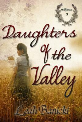 Daughters Of The Valley by Leah Banicki