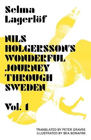 Nils Holgersson's Wonderful Journey Through Sweden, Vol. 1 by Selma Lagerlöf