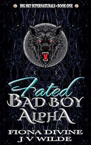 Fated Bad Boy Alpha by Fiona Divine, JV Wilde