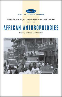 African Anthropologies: History, Critique and Practice by Mwenda Ntarangwi