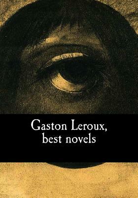 Gaston Leroux, best novels by Gaston Leroux