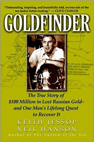 Goldfinder: The True Story of $100 Million in Lost Russian Gold and One Man's Lifelong Quest to Recover It by Keith Jessop, Neil Hanson