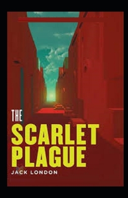 The Scarlet Plague Illustrated by Jack London