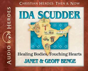 Ida Scudder Audiobook: Healing Bodies, Touching Hearts by Janet &. Geoff Benge